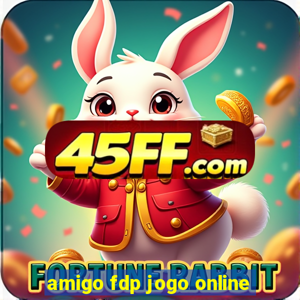 amigo fdp jogo online